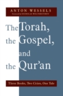 Torah, the Gospel, and the Qur'an : Three Books, Two Cities, One Tale - Book