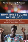 From Times Square to Timbuktu : The Post-Christian West Meets the Non-Western Church - Book