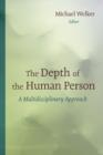 Depth of the Human Person : A Multidisciplinary Approach - Book