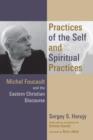 Practices of the Self and Spiritual Practices : Michel Foucault and the Eastern Christian Discourse - Book