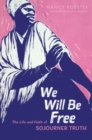 We Will Be Free : The Life and Faith of Sojourner Truth - Book
