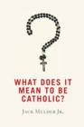 What Does It Mean to Be Catholic? - Book