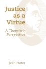 Justice as a Virtue : A Thomistic Perspective - Book