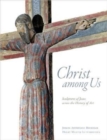 Christ Among Us : Sculpted Images of Jesus from Across the History of Art - Book