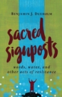 Sacred Signposts : Words, Water, and Other Acts of Resistance - Book