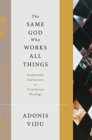 The Same God Who Works All Things : Inseparable Operations in Trinitarian Theology - Book