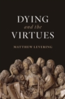 Dying and the Virtues - Book