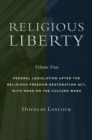 Religious Liberty, Volume 4 : Federal Legislation after the Religious Freedom Restoration Act, with More on the Culture Wars - Book