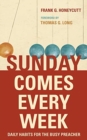 Sunday Comes Every Week : Daily Habits for the Busy Preacher - Book