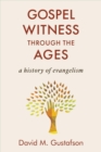 Gospel Witness Through the Ages : A History of Evangelism - Book