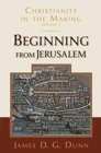 Beginning from Jerusalem : Christianity in the Making, Volume 2 - Book