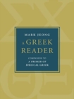 A Greek Reader : Companion to a Primer of Biblical Greek - Book