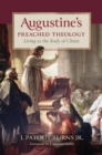 Augustine's Preached Theology : Living as the Body of Christ - Book