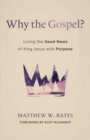 Why the Gospel? : Living the Good News of King Jesus with Purpose - Book