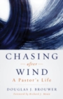 Chasing After Wind : A Pastor's Life - Book