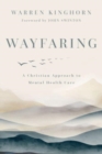 Wayfaring : A Christian Approach to Mental Health Care - Book