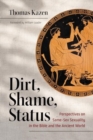 Dirt, Shame, Status : Perspectives on Same-Sex Sexuality in the Bible and the Ancient World - Book