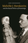 Melville J. Herskovits and the Racial Politics of Knowledge - eBook