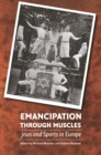 Emancipation through Muscles : Jews and Sports in Europe - eBook