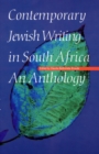 Contemporary Jewish Writing in South Africa : An Anthology - Book
