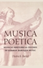 Musica Poetica : Musical-Rhetorical Figures in German Baroque Music - Book