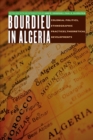 Bourdieu in Algeria : Colonial Politics, Ethnographic Practices, Theoretical Developments - Book