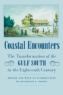Coastal Encounters : The Transformation of the Gulf South in the Eighteenth Century - eBook
