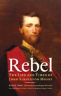 Rebel : The Life and Times of John Singleton Mosby - Book