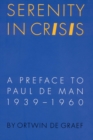 Serenity in Crisis : A Preface to Paul de Man, 1939-1960 - Book