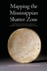 Mapping the Mississippian Shatter Zone : The Colonial Indian Slave Trade and Regional Instability in the American South - Book