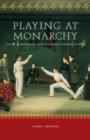 Playing at Monarchy : Sport as Metaphor in Nineteenth-Century France - Book