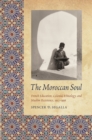 The Moroccan Soul : French Education, Colonial Ethnology, and Muslim Resistance, 1912-1956 - Book