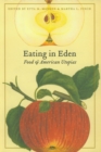 Eating in Eden : Food and American Utopias - Book