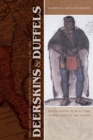 Deerskins and Duffels : The Creek Indian Trade with Anglo-America, 1685-1815, Second Edition - Book