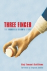 Three Finger : The Mordecai Brown Story - Book