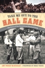Take Me Out to the Ball Game : The Story of the Sensational Baseball Song - Book