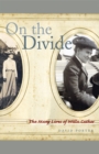 On the Divide : The Many Lives of Willa Cather - eBook