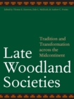 Late Woodland Societies : Tradition and Transformation across the Midcontinent - Book
