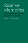 Reserve Memories : The Power of the Past in a Chilcotin Community - Book