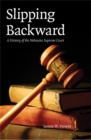 Slipping Backward : A History of the Nebraska Supreme Court - Book