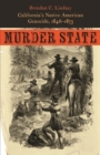 Murder State : California's Native American Genocide, 1846-1873 - Book