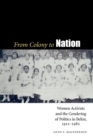 From Colony to Nation : Women Activists and the Gendering of Politics in Belize, 1912-1982 - Book