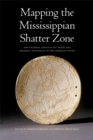 Mapping the Mississippian Shatter Zone : The Colonial Indian Slave Trade and Regional Instability in the American South - eBook