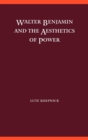Walter Benjamin and the Aesthetics of Power - Book