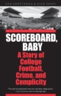 Scoreboard, Baby : A Story of College Football, Crime, and Complicity - Book