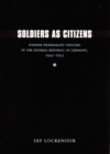 Soldiers as Citizens : Former Wehrmacht Officers in the Federal Republic of Germany, 1945-1955 - Book