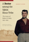 Doctor among the Oglala Sioux Tribe : The Letters of Robert H. Ruby, 1953-1954 - eBook