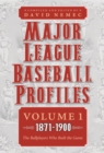 Major League Baseball Profiles, 1871-1900, Volume 1 : The Ballplayers Who Built the Game - Book