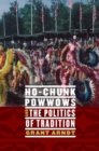 Ho-Chunk Powwows and the Politics of Tradition - Book