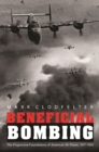Beneficial Bombing : The Progressive Foundations of American Air Power, 1917-1945 - Book